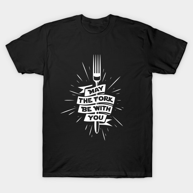 May The Fork Be With You T-Shirt by modeflux